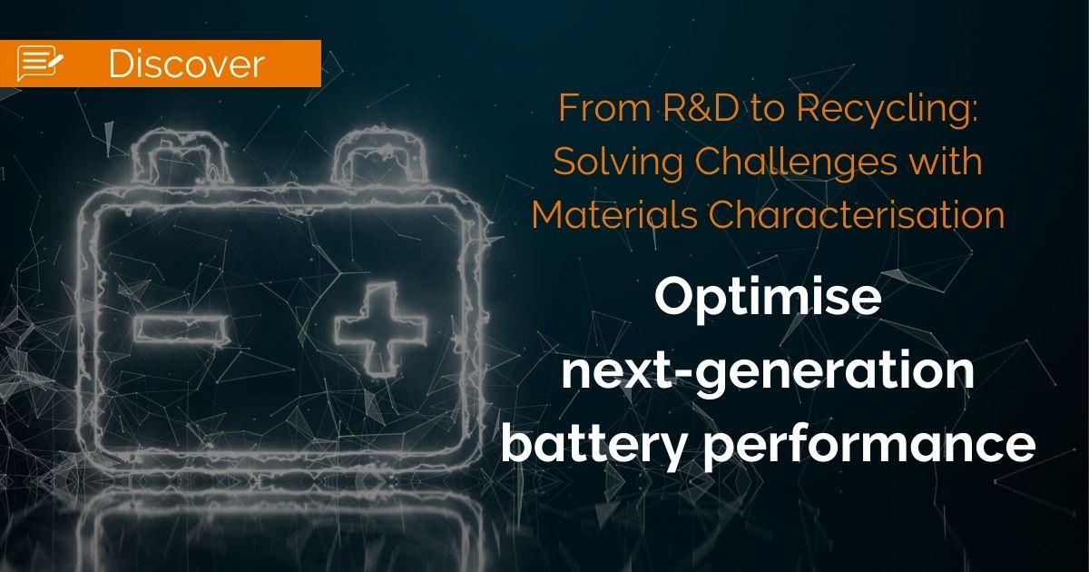Read more: Optimise next-generation battery performance