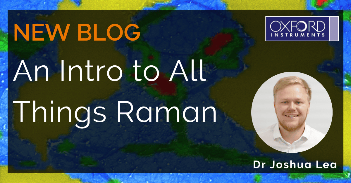 An Introduction to All Things Raman - Oxford Instruments