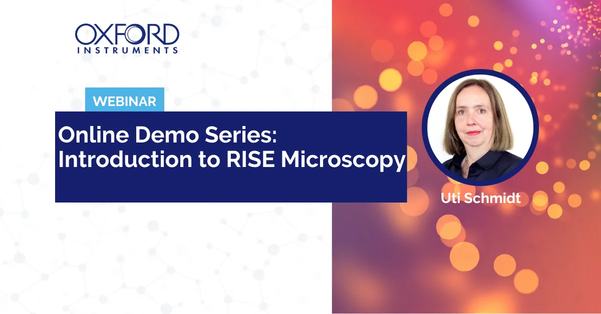 Introduction to RISE Microscopy — Oxford Instruments Learning Centre