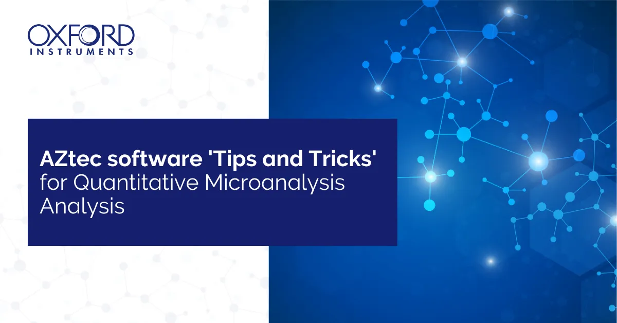 AZtec software 'Tips and Tricks' for Quantitative Microanalysis ...