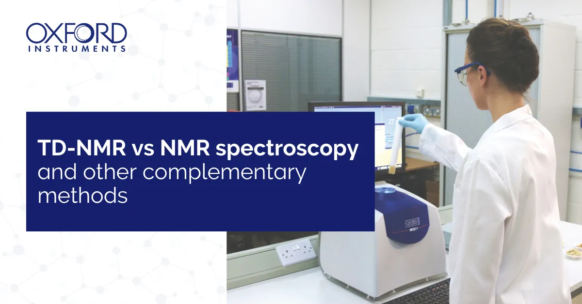 TD-NMR vs NMR Spectroscopy and Other Complementary Methods — Oxford ...